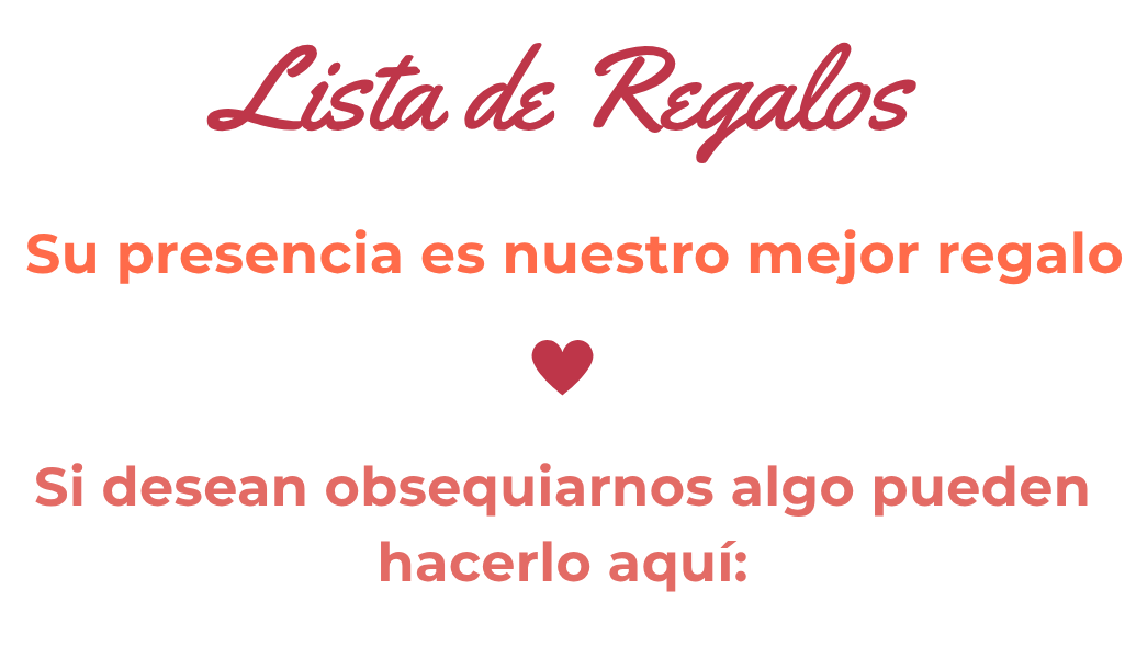 Lista de regalos. Su presencia es nuestro mejor regalo. Si desean obsequiarnos algo, pueden hacerlo aquí: